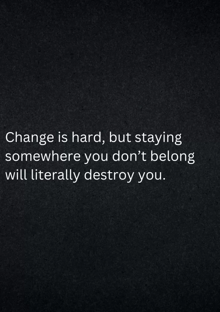 "Staying where you don't belong"