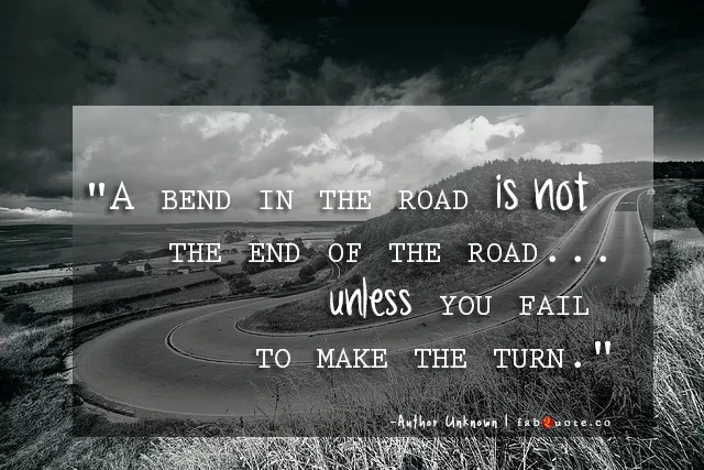 "A bend in the road"