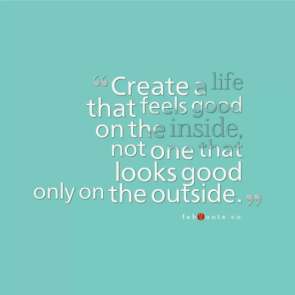 A life that feels good on the inside