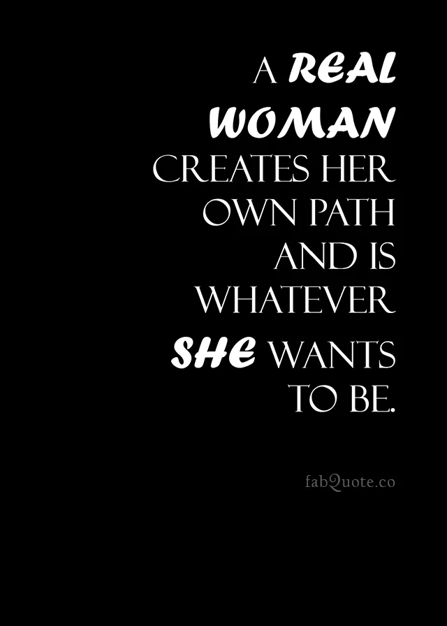 "A real woman creates her own path"