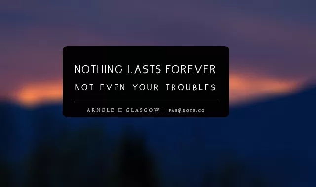 Arnold H Glasgow - Nothing lasts forever