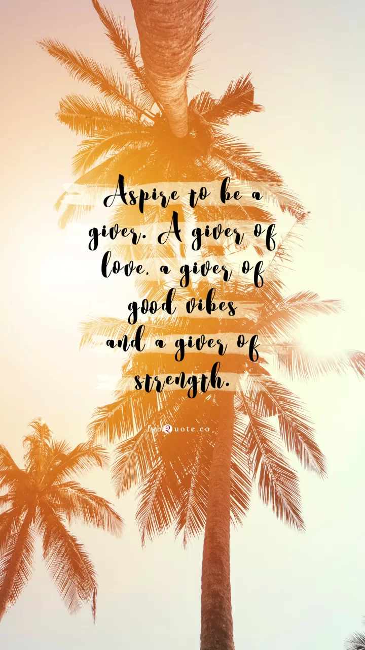 Give love, good vibes, strength