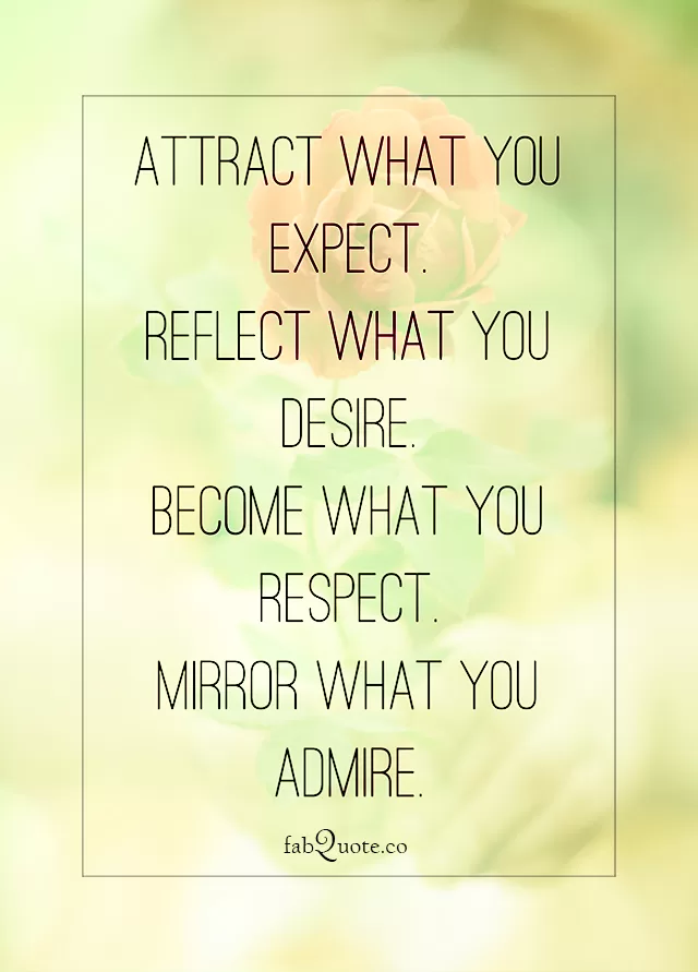"Attract what you expect"