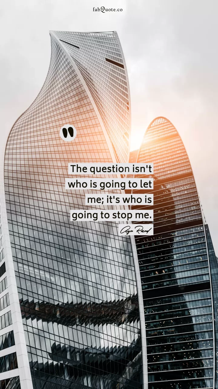 Ayn Rand "Who is going to stop me"