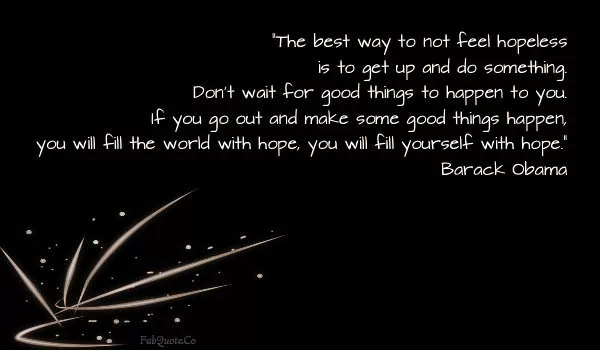 Barack Obama - "Go out and make good things happen"