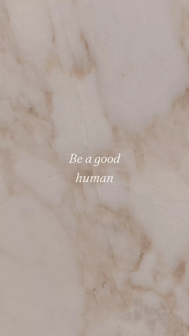 "Be a good human"
