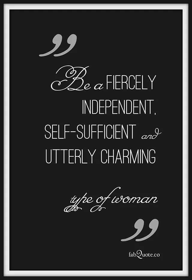 "Strong and independent woman"