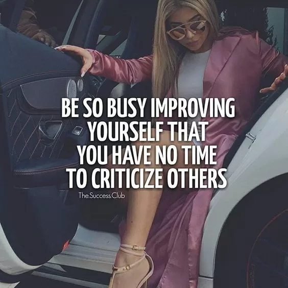 "Be busy improving yourself"