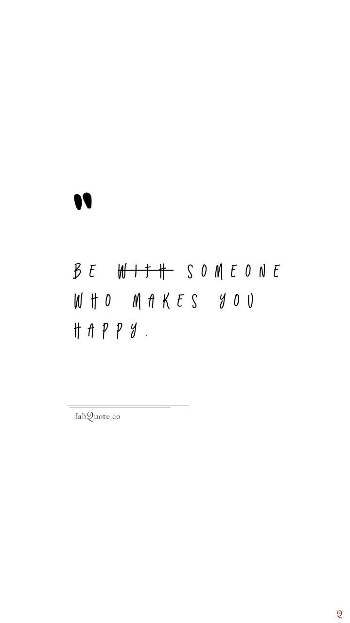 "Be someone who makes you happy"
