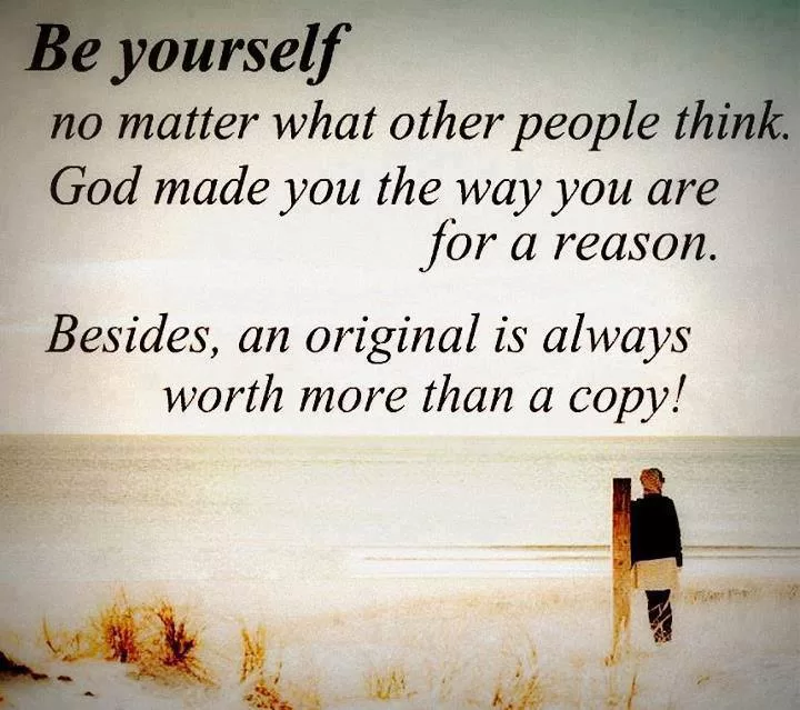 "Be yourself"