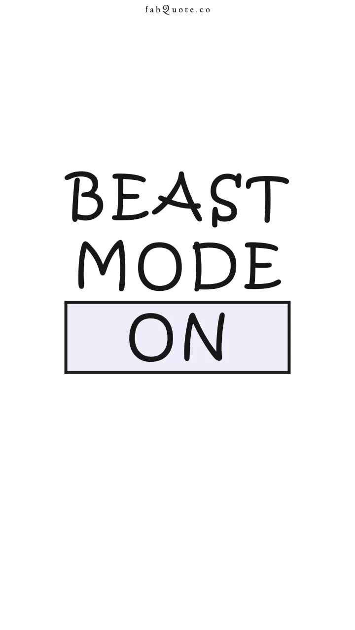 "Beast Mode On"
