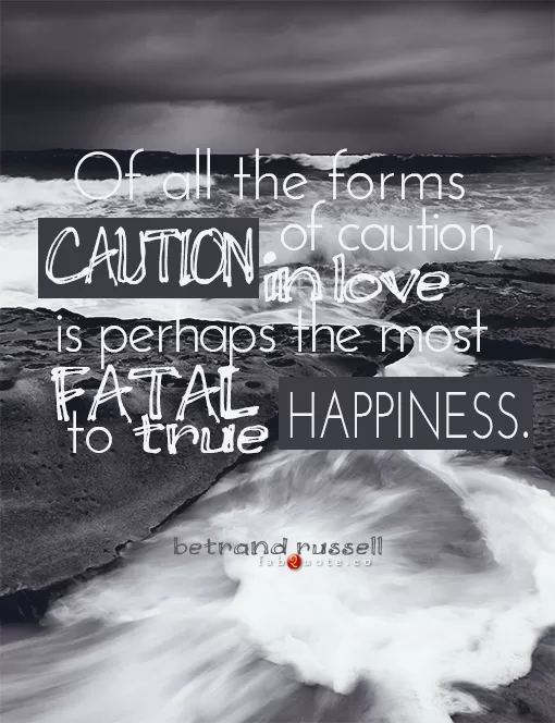 Betrand Russell "Caution in love"