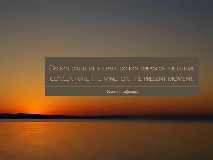 Buddha - Concentrate on the present