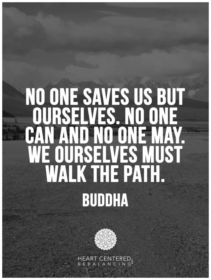 Buddha "No one saves but ourselves"
