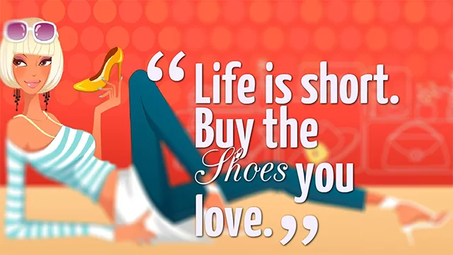 "Buy the shoes you love"