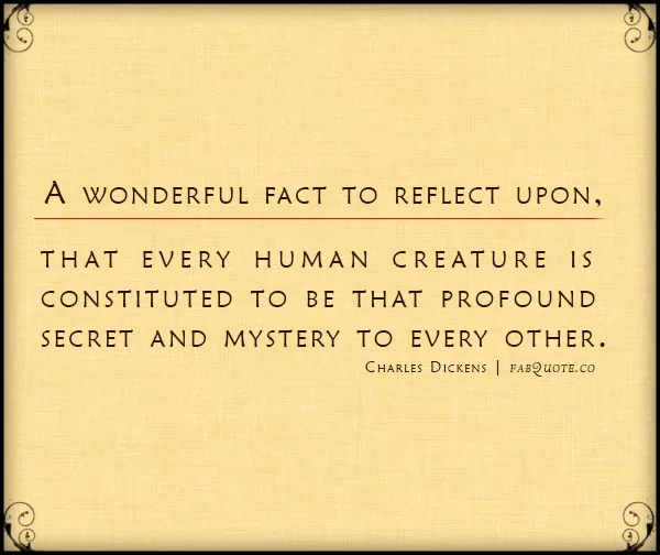 Charles Dickens - A wonderful fact to reflect upon