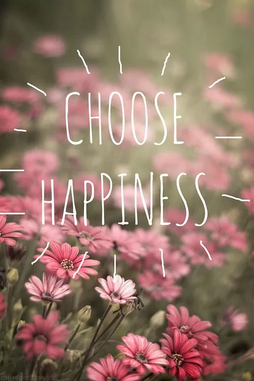 "Choose happiness"
