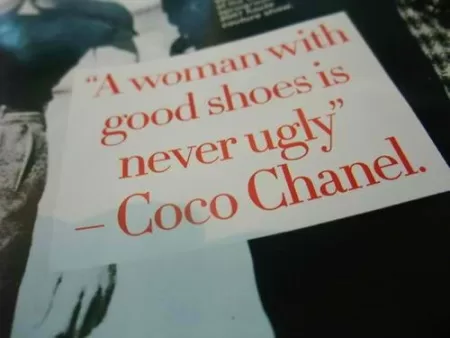 Coco Chanel - "A woman with good shoes"