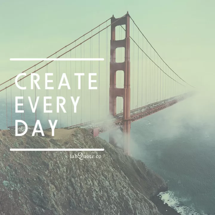 "Create Every Day"