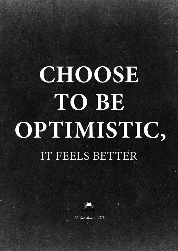 Dalai Lama "Choose to be optimistic"