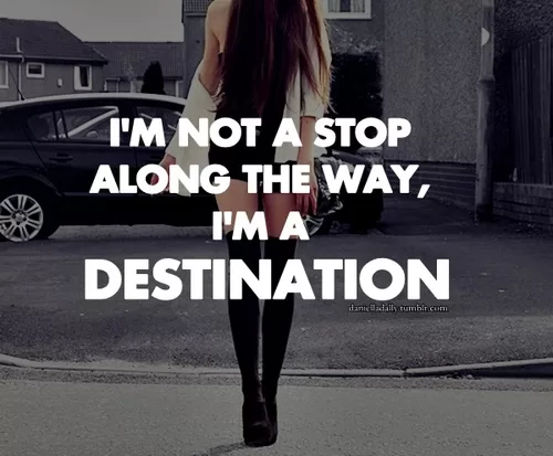 Destination, not a Stop...