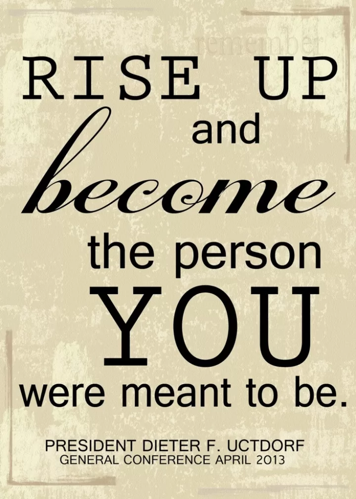 Dieter F. Uchtdorf  "Rise up"