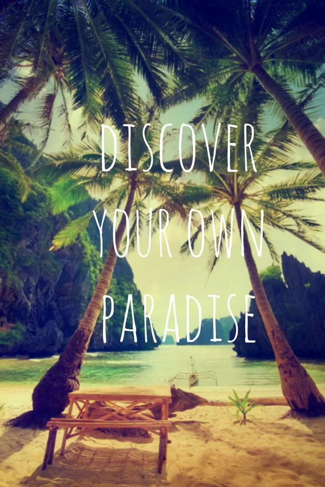 "Discover your own paradise"