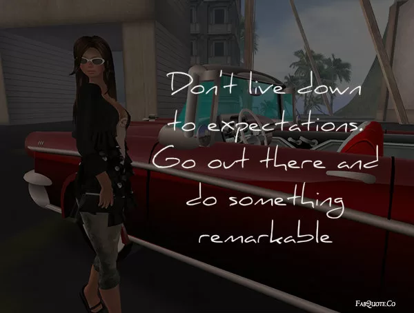 Do something remarkable