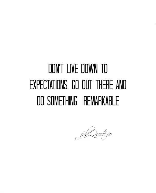 Do something remarkable