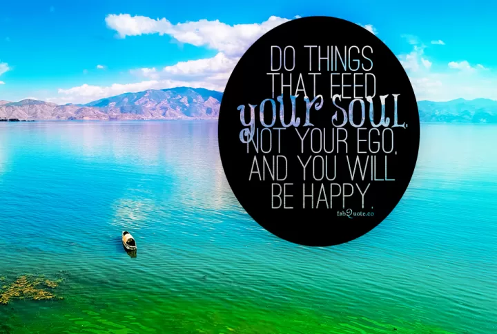 "Do things that feed your soul"
