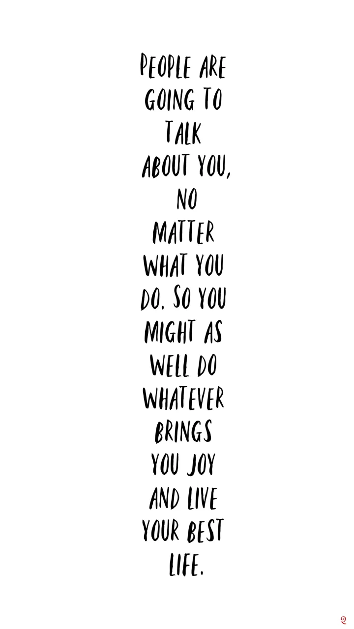 "Do whatever brings you joy"