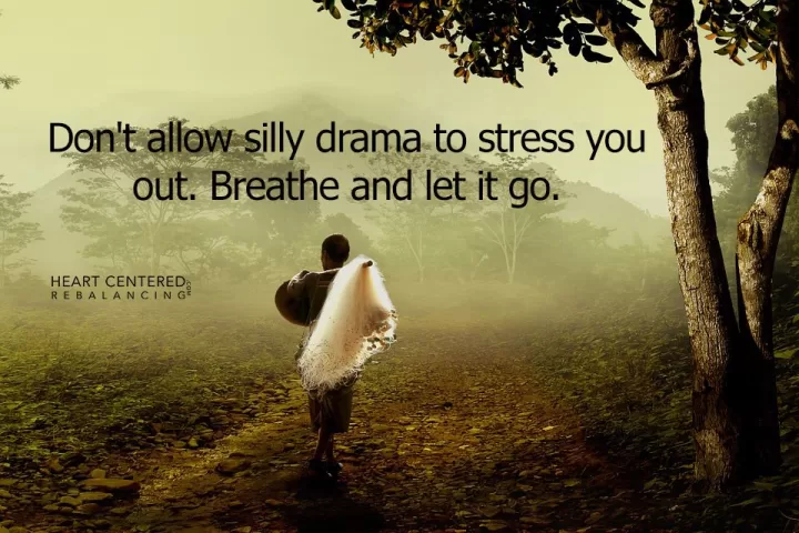 "Don't allow silly drama to stress you out"