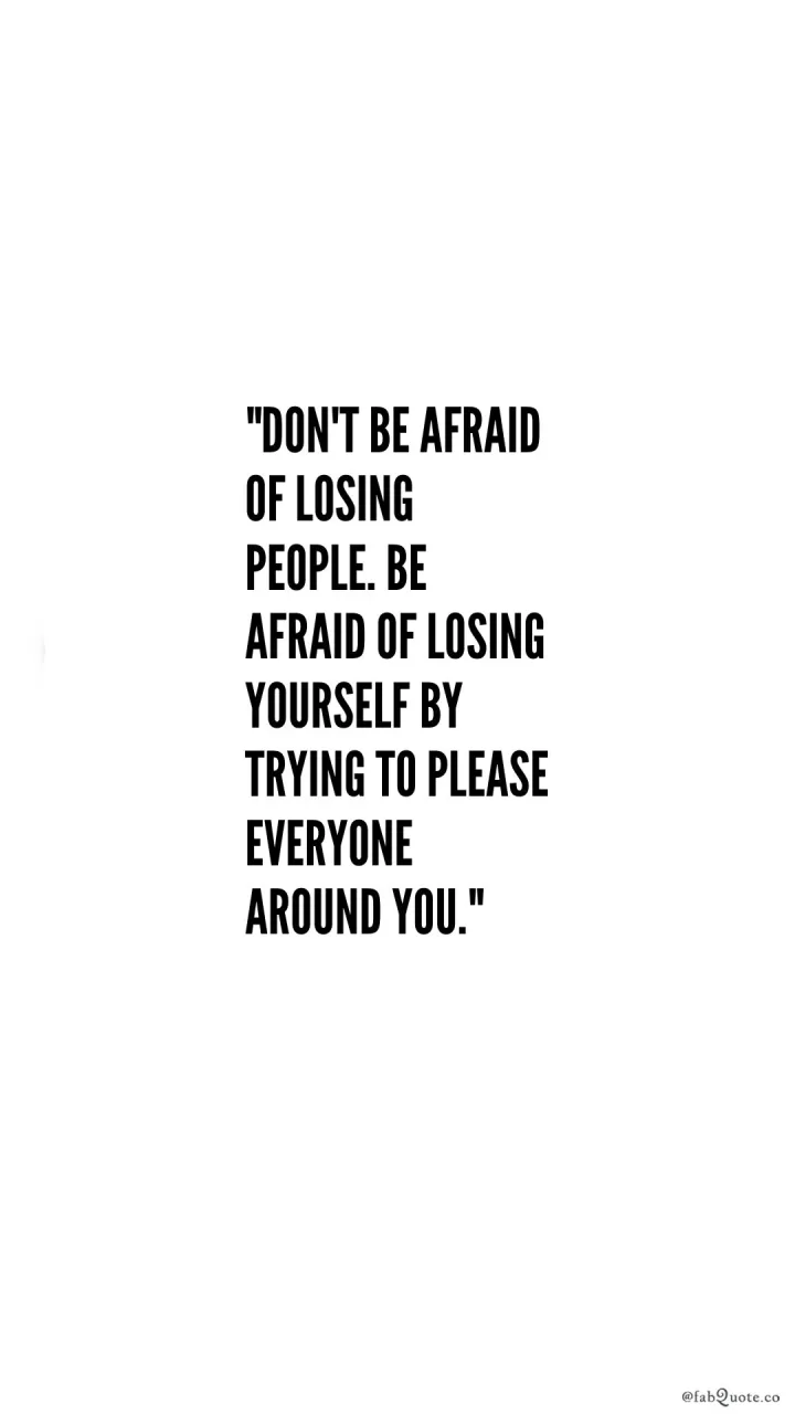 "Don't be afraid of losing people"