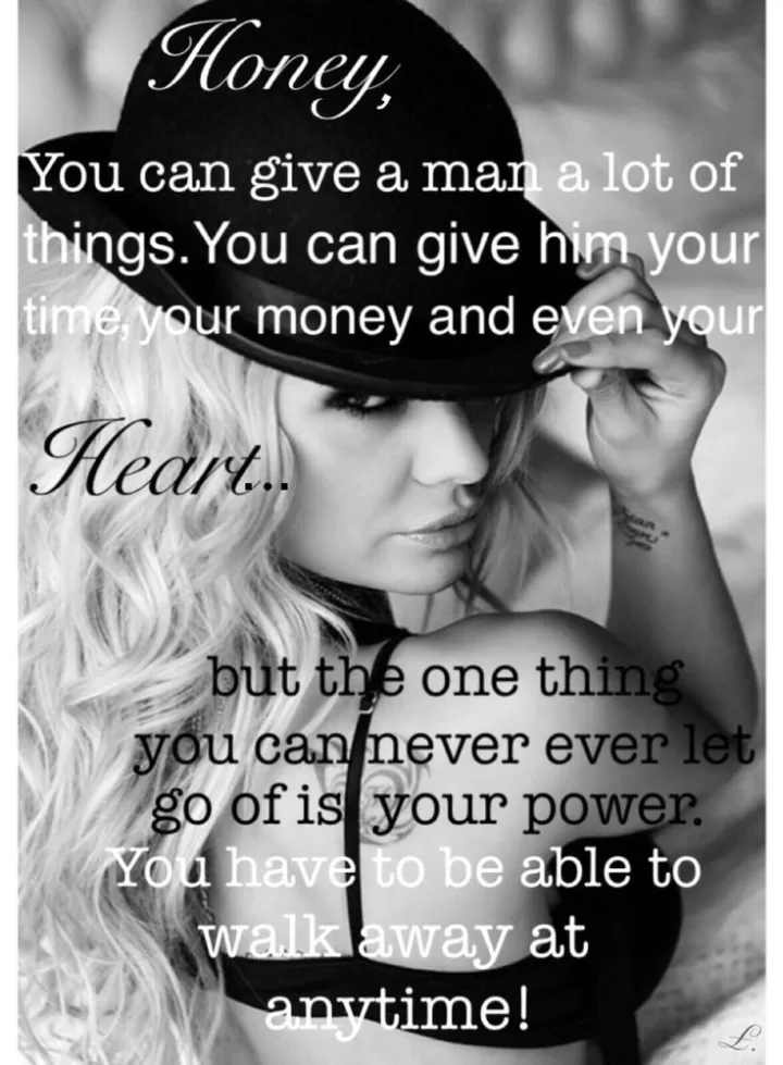 "Don't ever give a man your power"