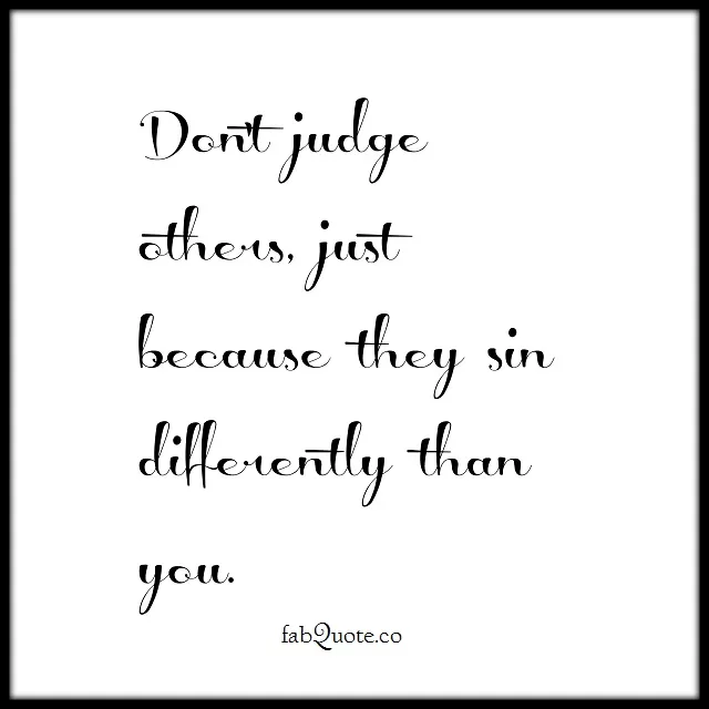 "Don't judge others"