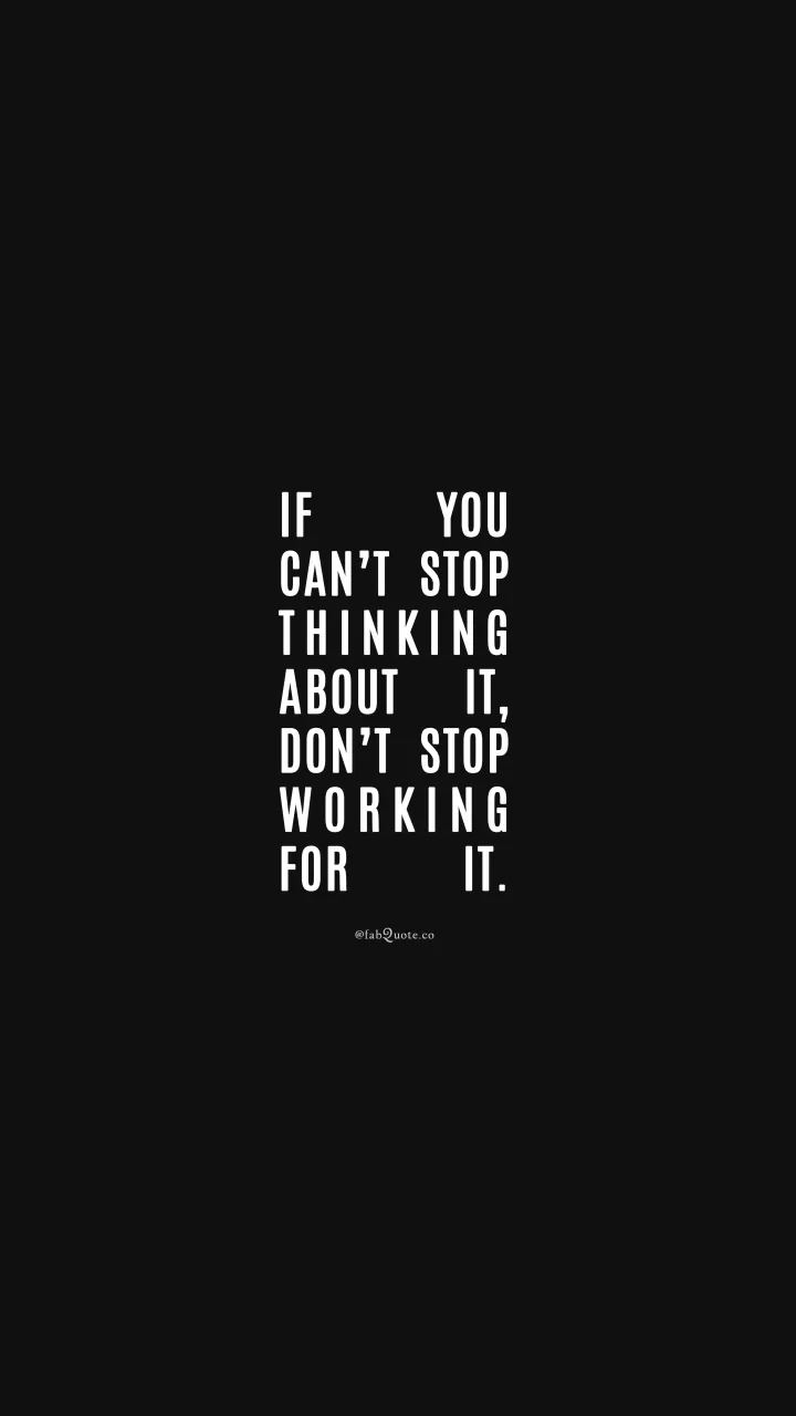 "Don't stop working for it"