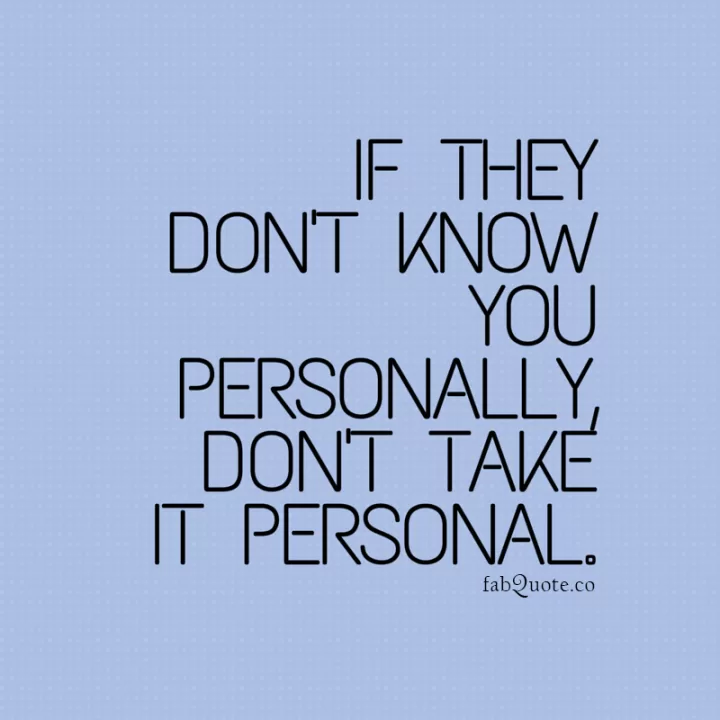 "Don't take it personal"