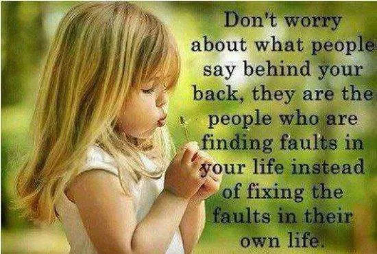 "Don't worry what people say behind your back"