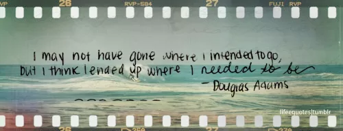 Douglas Adams - "I ended up where I needed to be"