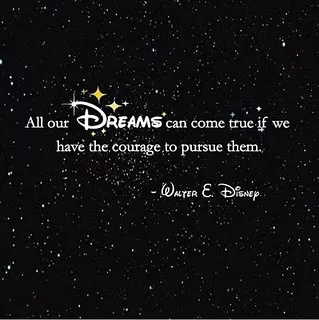 Walt Disney - "Our dreams can come true"