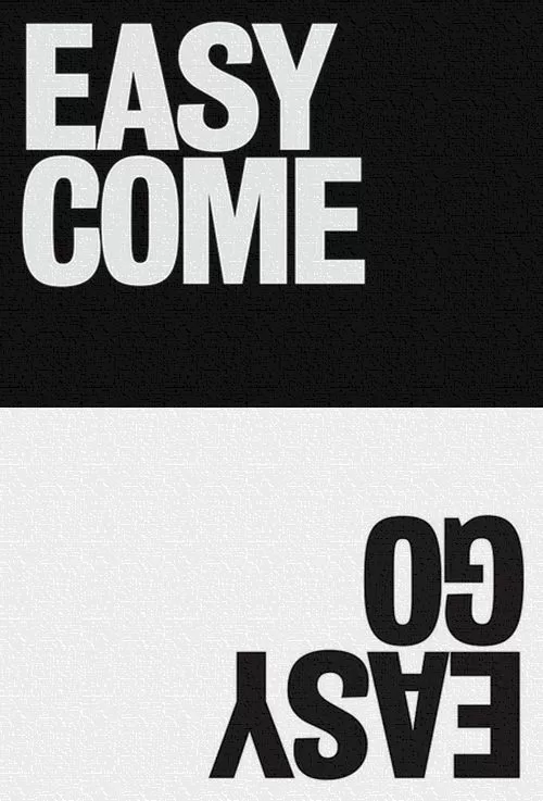 "Easy come. Easy go."