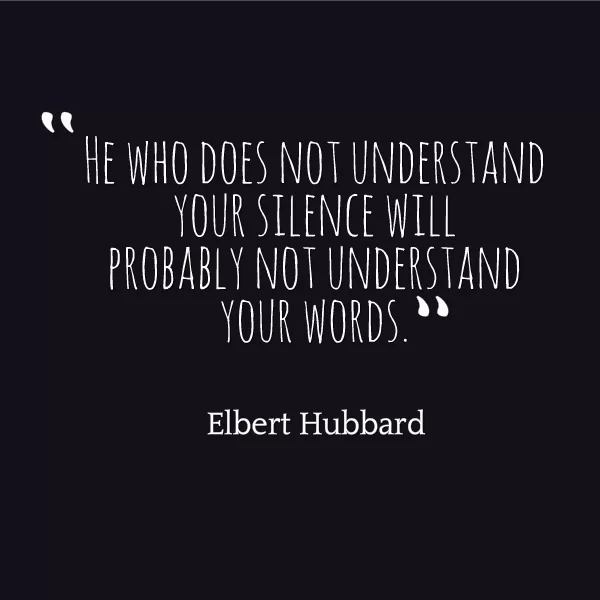 Elbert Hubbard "Your silence"