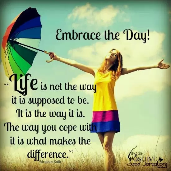 Embrace the day!