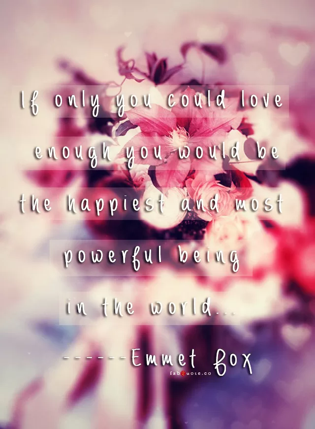 Emmet Fox "If only you could love enough"