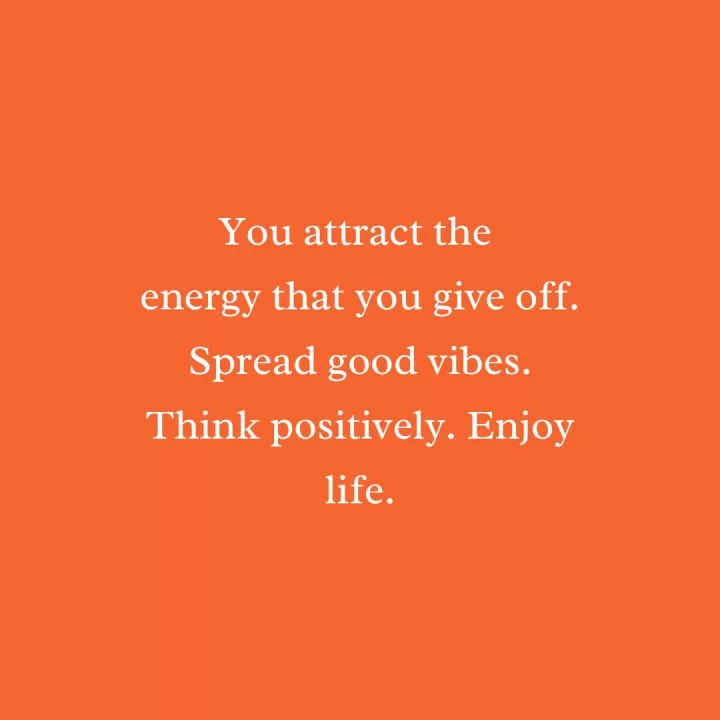 "Energy that you give off"