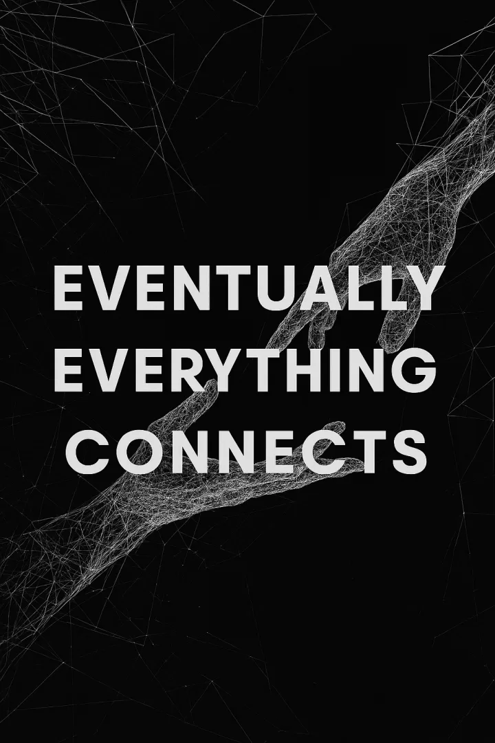 Everything connects.