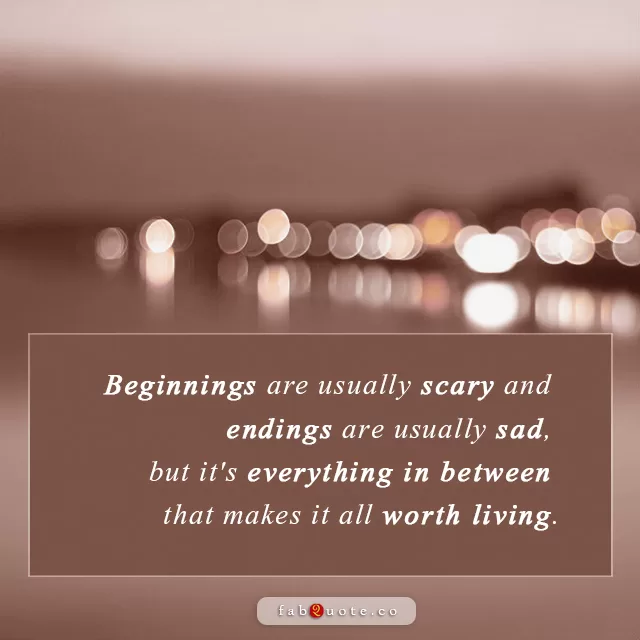 "Everything in between that makes it all worth living"