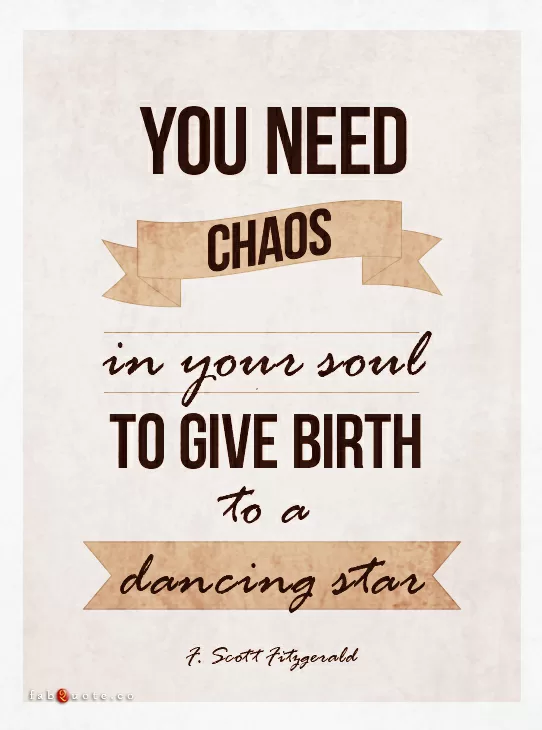  F. Scott Fitzgerald "Chaos in your soul"
