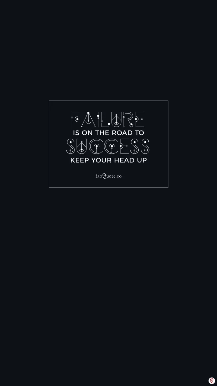 "Failure comes before Success"