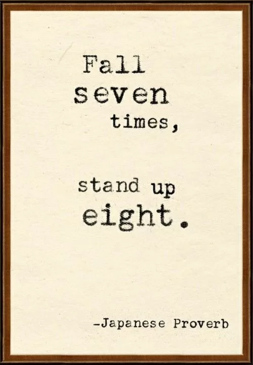 "Fall seven times, stand up eight"